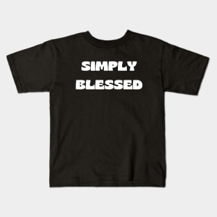 Simply blessed Kids T-Shirt